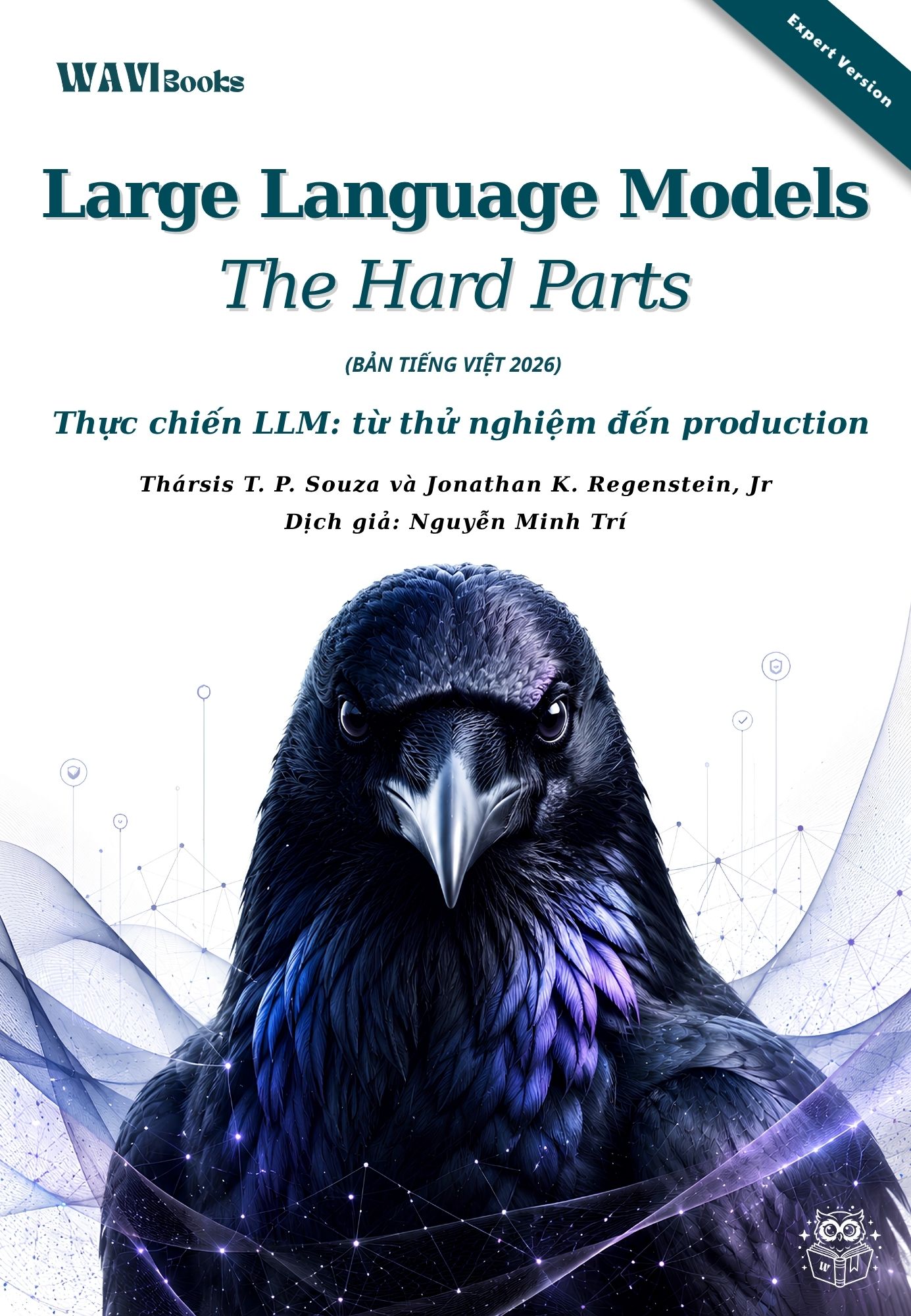 Large Language Models: The Hard Parts - Thực chiến LLM: Từ thử nghiệm đến Production (Thársis T. P. Souza và Jonathan K. Regenstein Jr.) - 2026 - Bản Tiếng Việt