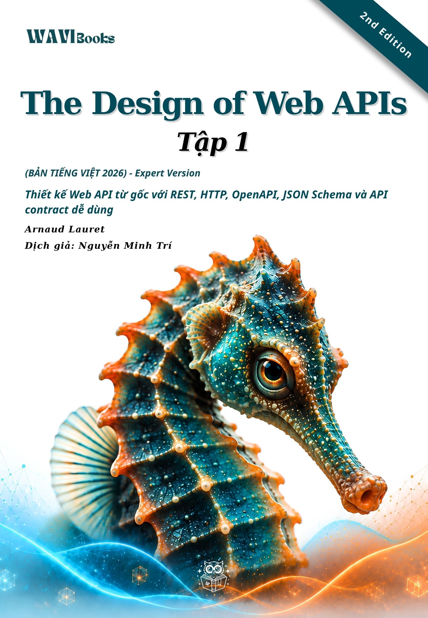 Bìa Tập 1 The Design of Web APIs 2nd Edition bản tiếng Việt, nền trắng, minh họa cá ngựa xanh cam