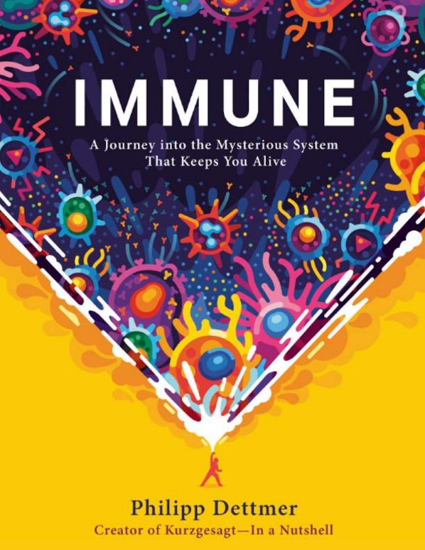 Immune – Hành trình khám phá Hệ thống miễn dịch bí ẩn giúp bạn sống sót | Science & Education – Philipp Dettmer (2021)