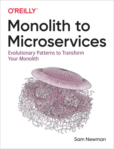 Monolith to Microservices – Các Pattern Chuyển đổi Monolith sang Microservices | Software Development – Sam Newman (2020)