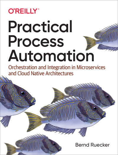 Practical Process Automation – Orchestration & Integration trong Microservices và Cloud Native | Software Development – Bernd Ruecker (2021)