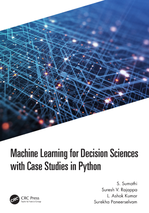 Machine Learning for Decision Sciences with Case Studies in Python (S. Sumathi, Suresh Rajappa, L. Ashok Kumar etc.)