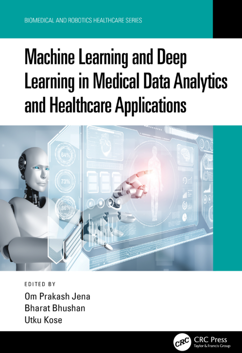 Machine Learning and Deep Learning in Medical Data Analytics and Healthcare Applications (Om Prakash Jena, Bharat Bhushan, Utku Kose)