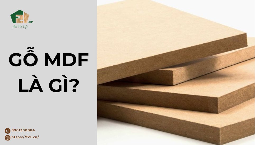 Gỗ MDF là gì? Cấu tạo, ưu nhược điểm & ứng dụng thực tế