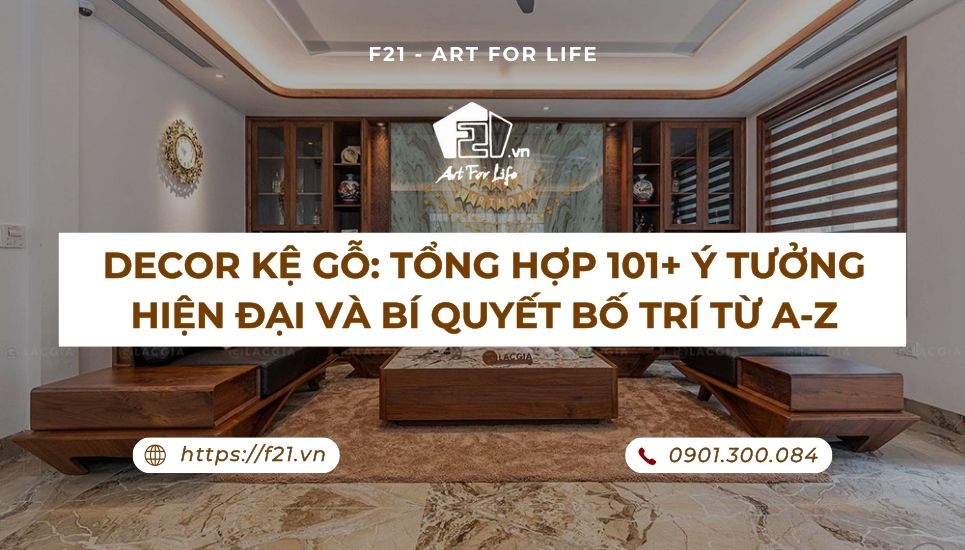 Decor kệ gỗ: Tổng hợp 101+ ý tưởng hiện đại và bí quyết bố trí từ A-Z
