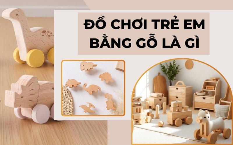 Đồ chơi trẻ em bằng gỗ