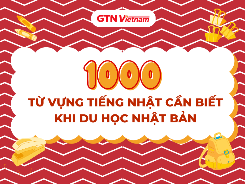 1000+ TỪ VỰNG TIẾNG NHẬT CẦN BIẾT KHI DU HỌC NHẬT BẢN PHẦN I
