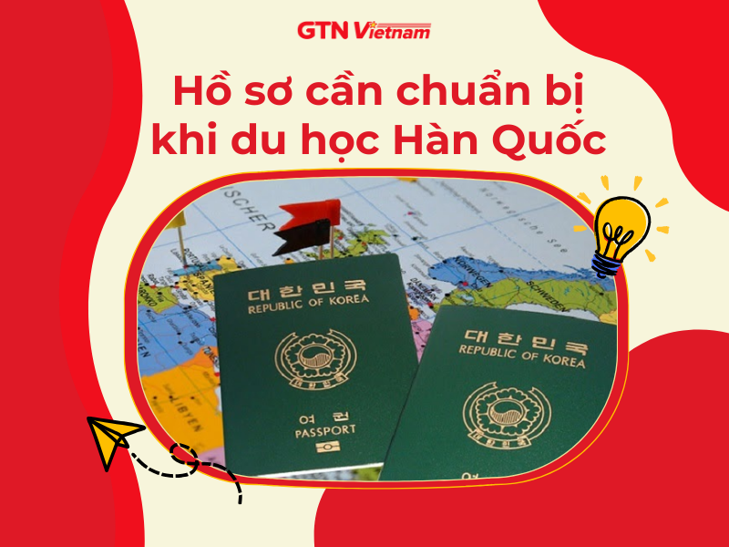 DU HỌC HÀN QUỐC CẦN CHUẨN BỊ NHỮNG HỒ SƠ GÌ?