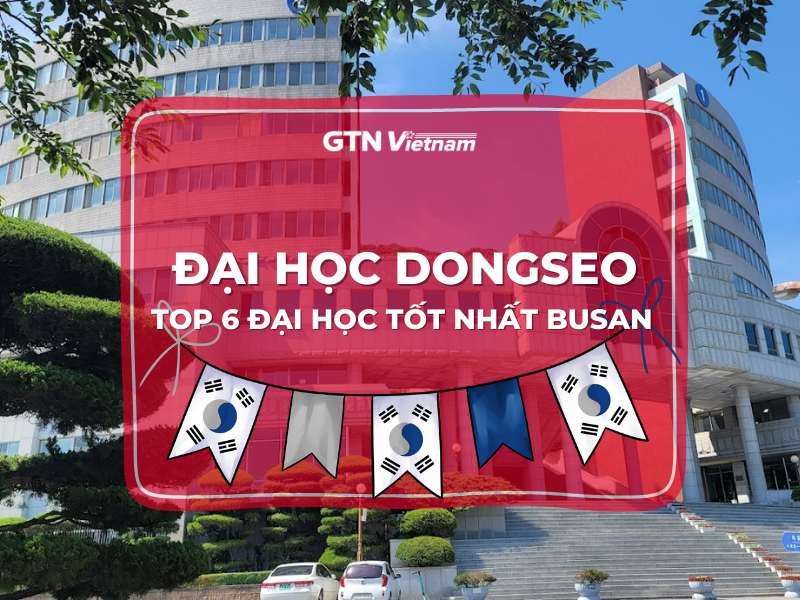 TRƯỜNG ĐẠI HỌC DONGSEO TOP 6 ĐẠI HỌC TỐT NHẤT BUSAN