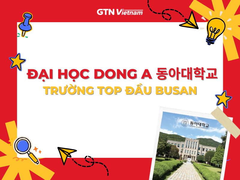 ĐẠI HỌC DONG A - TRƯỜNG ĐẠI HỌC TOP ĐẦU BUSAN