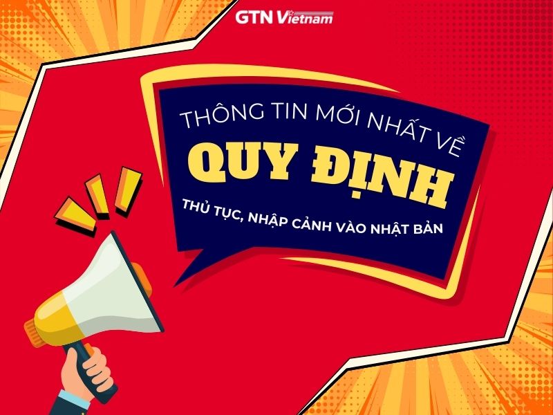 QUY ĐỊNH THỦ TỤC NHẬP CẢNH VÀO NHẬT BẢN MỚI NHẤT