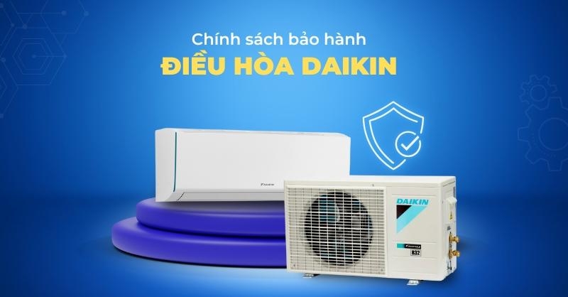 Chế độ bảo hành Daikin: Thời hạn, điều kiện và cách đăng ký bảo hành chính hãng