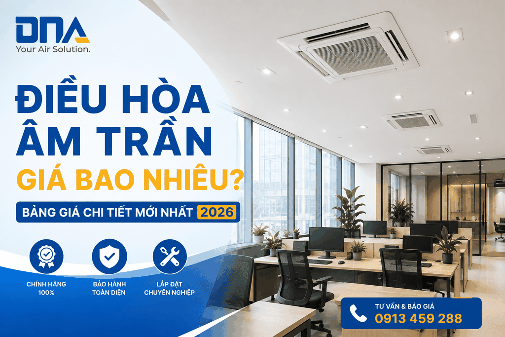 Điều Hòa Âm Trần Giá Bao Nhiêu? Bảng Giá Chi Tiết Mới Nhất 2026