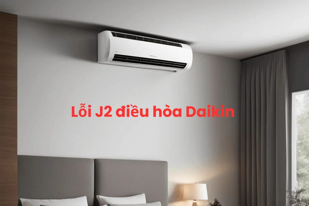 Mã lỗi J2 điều hòa Daikin là gì? Nguyên nhân và cách khắc phục