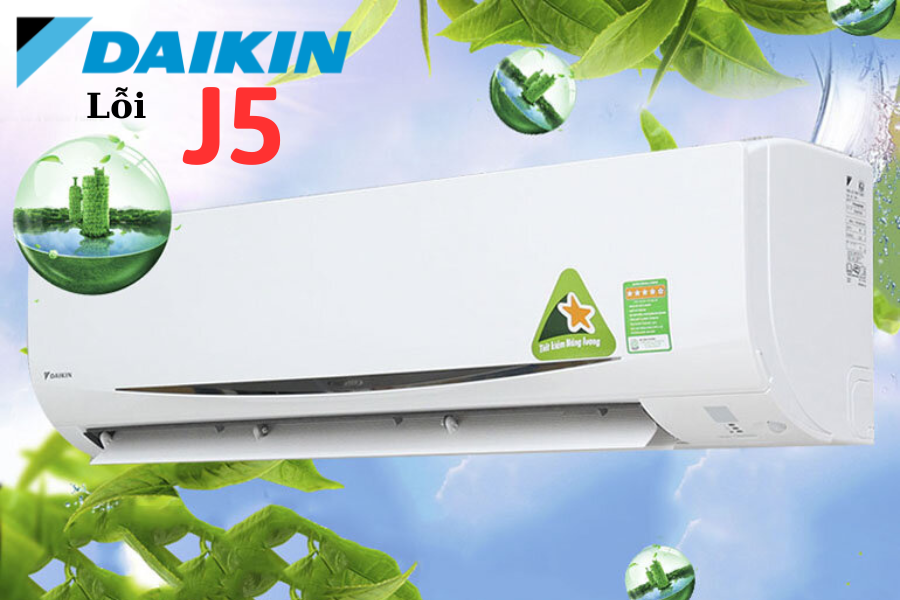 Mã lỗi J5 điều hòa Daikin là gì? Nguyên nhân và cách khắc phục