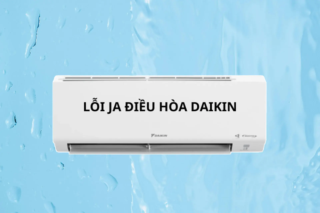 Mã lỗi JA điều hòa Daikin là gì? Nguyên nhân và cách khắc phục