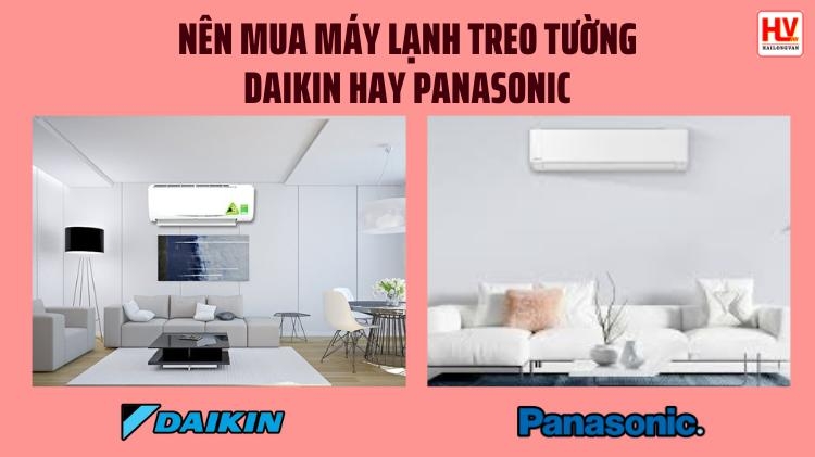 Nên mua điều hòa Daikin hay Panasonic? So sánh chi tiết để chọn đúng nhu cầu