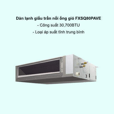 Dàn lạnh giấu trần nối ống gió Daikin VRV FXSQ80PAVE