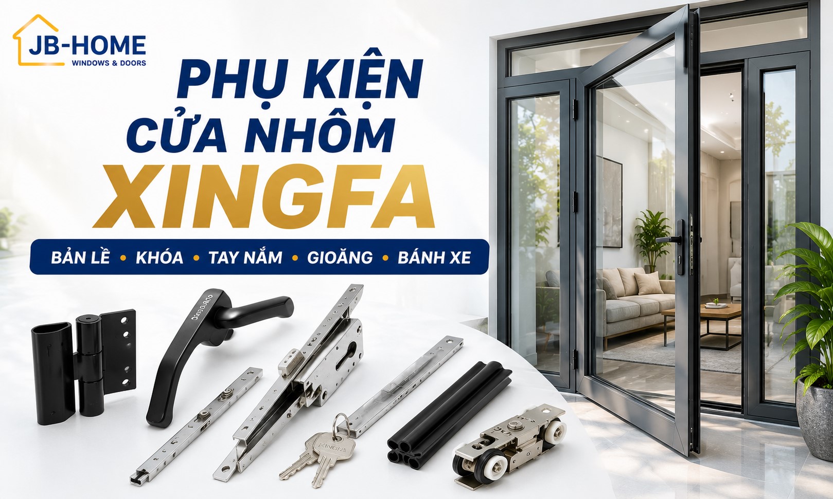 PHỤ KIỆN CỬA NHÔM XINGFA GỒM NHỮNG GÌ? TÌM HIỂU CHI TIẾT TỪ A-Z
