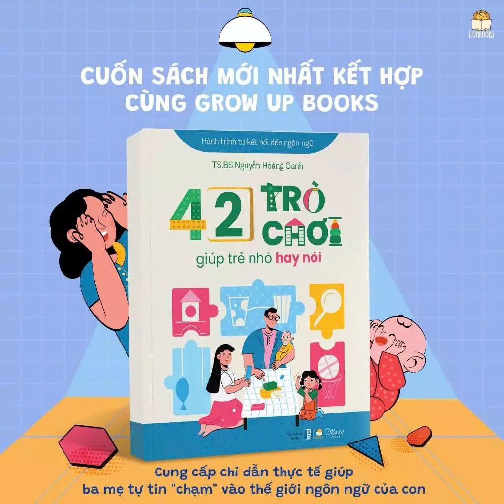 Cuốn 42 trò chơi giúp trẻ nhỏ hay nói - Dành cho ba mẹ có bé độ tuổi 0-3 tác giả TS.BS Nguyễn Hoàng Oanh