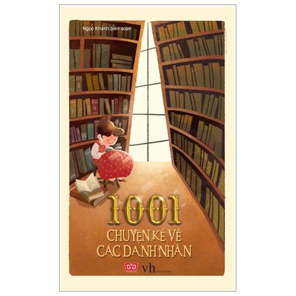Sách - 1001 chuyện kể về các danh nhân - Đinh Tị Book