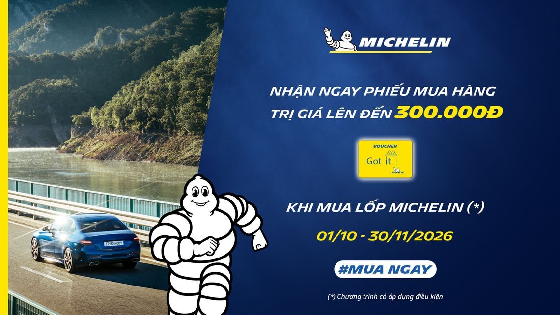 Mua lốp Michelin nhận phiếu mua hàng Got It trị giá đến 300.000đ từ 01/10 đến 30/11/2026