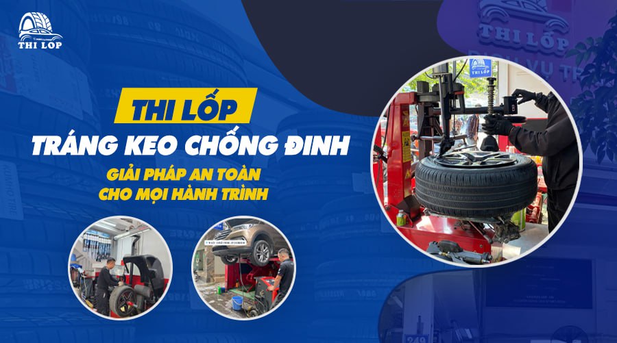Thi Lốp – Tráng Keo Chống Đinh, An Tâm Mỗi Hành Trình