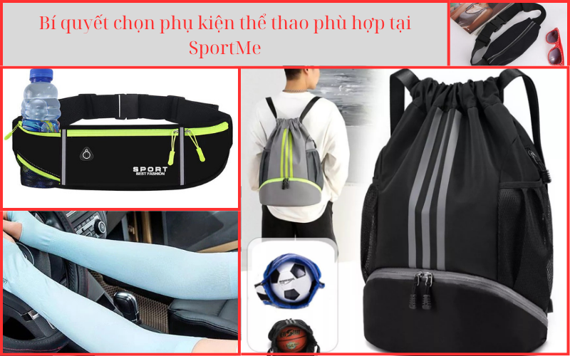 Bí quyết chọn phụ kiện thể thao phù hợp tại SportMe