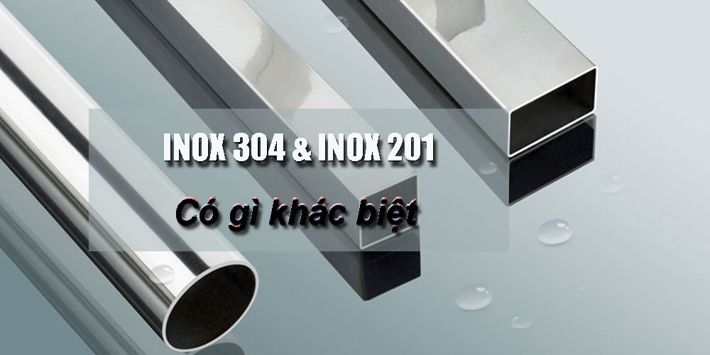 Inox 304 Và 201 Là Gì? Cách Phân Biệt Inox 304 Và Inox 201