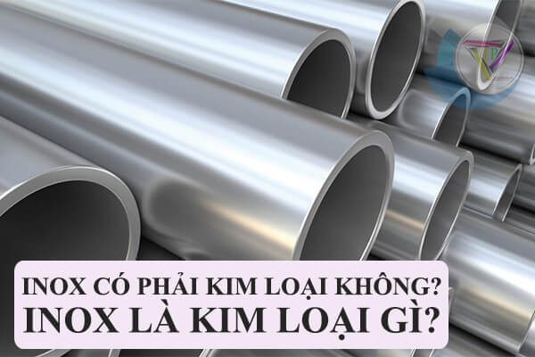 Inox Có Phải Kim Loại Không? Inox Là Kim Loại Gì?