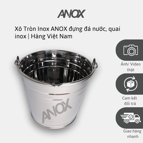 Xô Tròn Inox 430 ANOX đựng đá nước, quai inox | 27 30 34 cm |Hàng Việt Nam - Thương hiệu ANOX