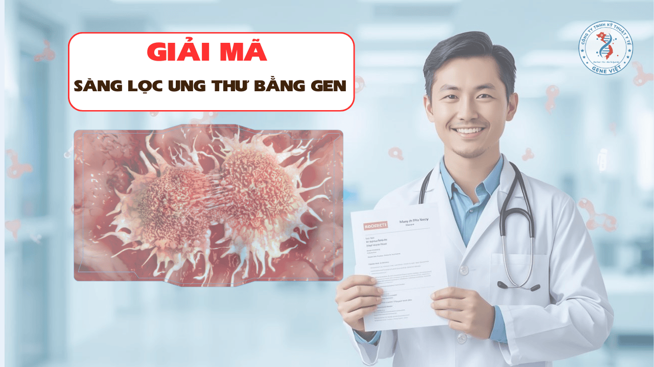 Sàng lọc ung thư bằng gen có cần thiết không?