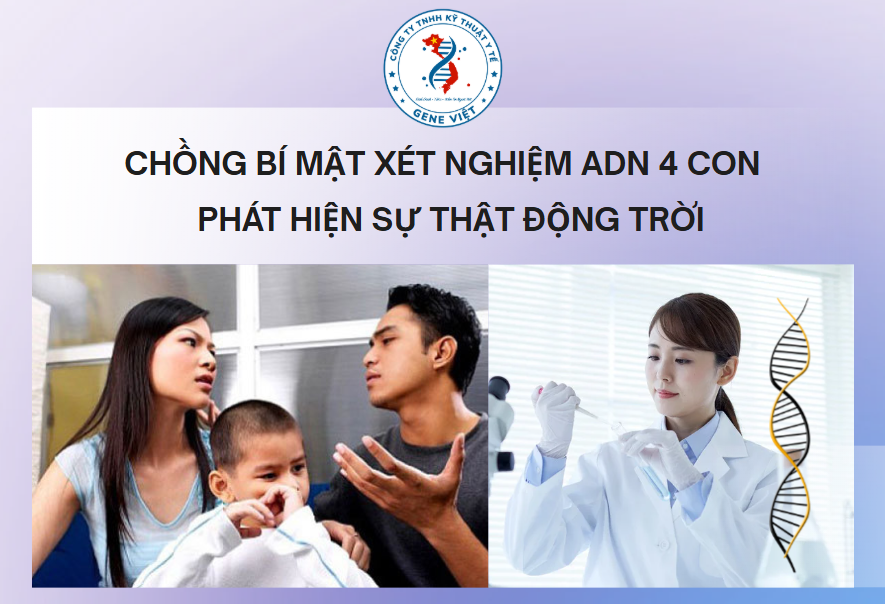 Xét nghiệm ADN 4 con, người cha phát hiện bí mật chấn động