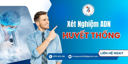 Xét Nghiệm ADN Huyết Thống Cha Con Chính Xác, Bảo Mật, Nhanh Chóng