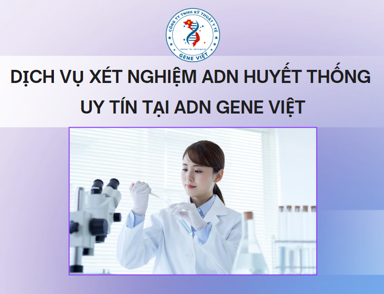 Dịch vụ xét nghiệm ADN huyết thống uy tín tại ADN Gene Việt – Cập nhật 2026