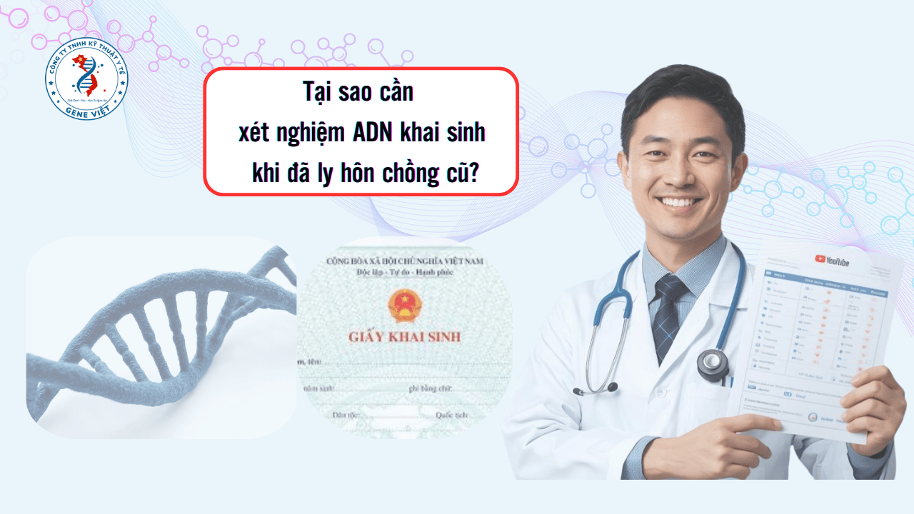 Tại sao cần xét nghiệm ADN khai sinh khi đã ly hôn chồng cũ?