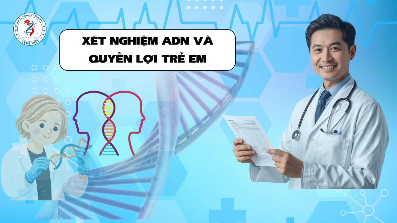 Xét Nghiệm ADN Và Trách Nhiệm Đối Với Trẻ Em – Điều Không Chỉ Là Khoa Học