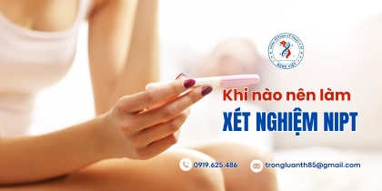 Khi nào nên làm NIPT