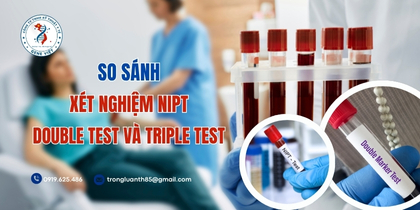 So sánh: NIPT vs Double test / Triple test