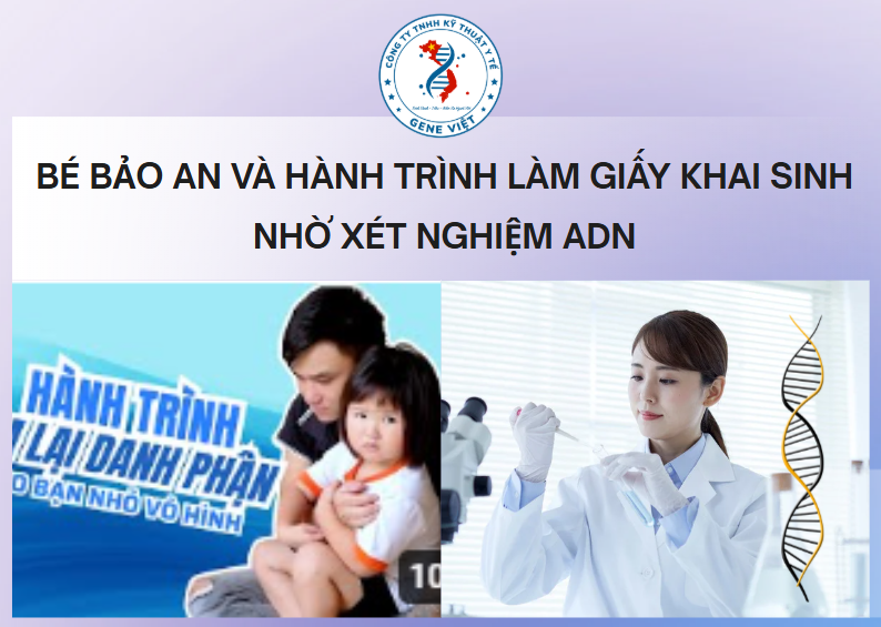 Câu chuyện bé Bảo An xét nghiệm ADN làm giấy khai sinh