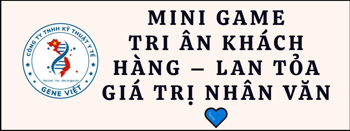 🧬 MINI GAME TRI ÂN KHÁCH HÀNG – LAN TỎA GIÁ TRỊ NHÂN VĂN 💙