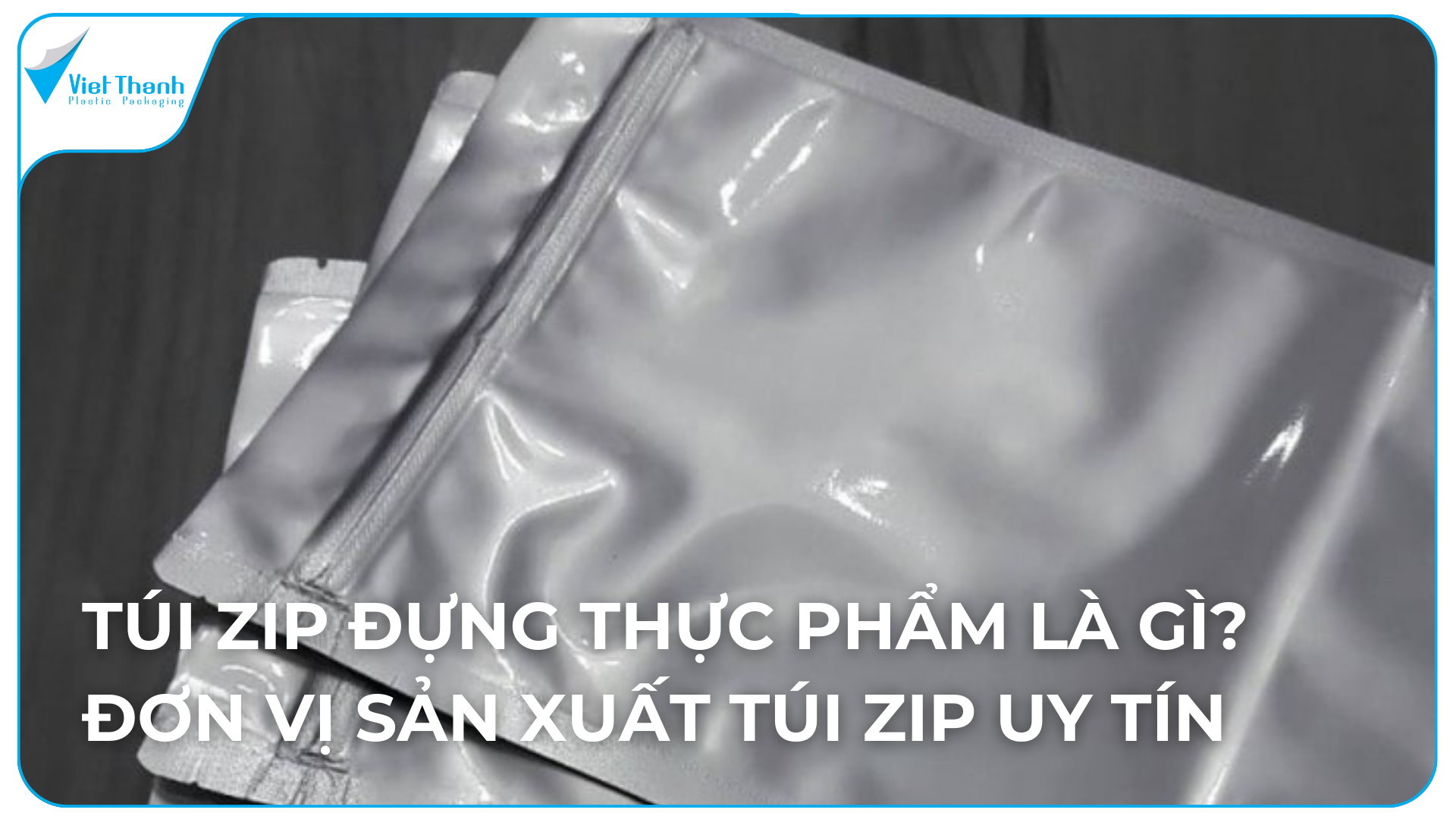Túi Zip to là gì? Có bao nhiêu loại trên thị trường?