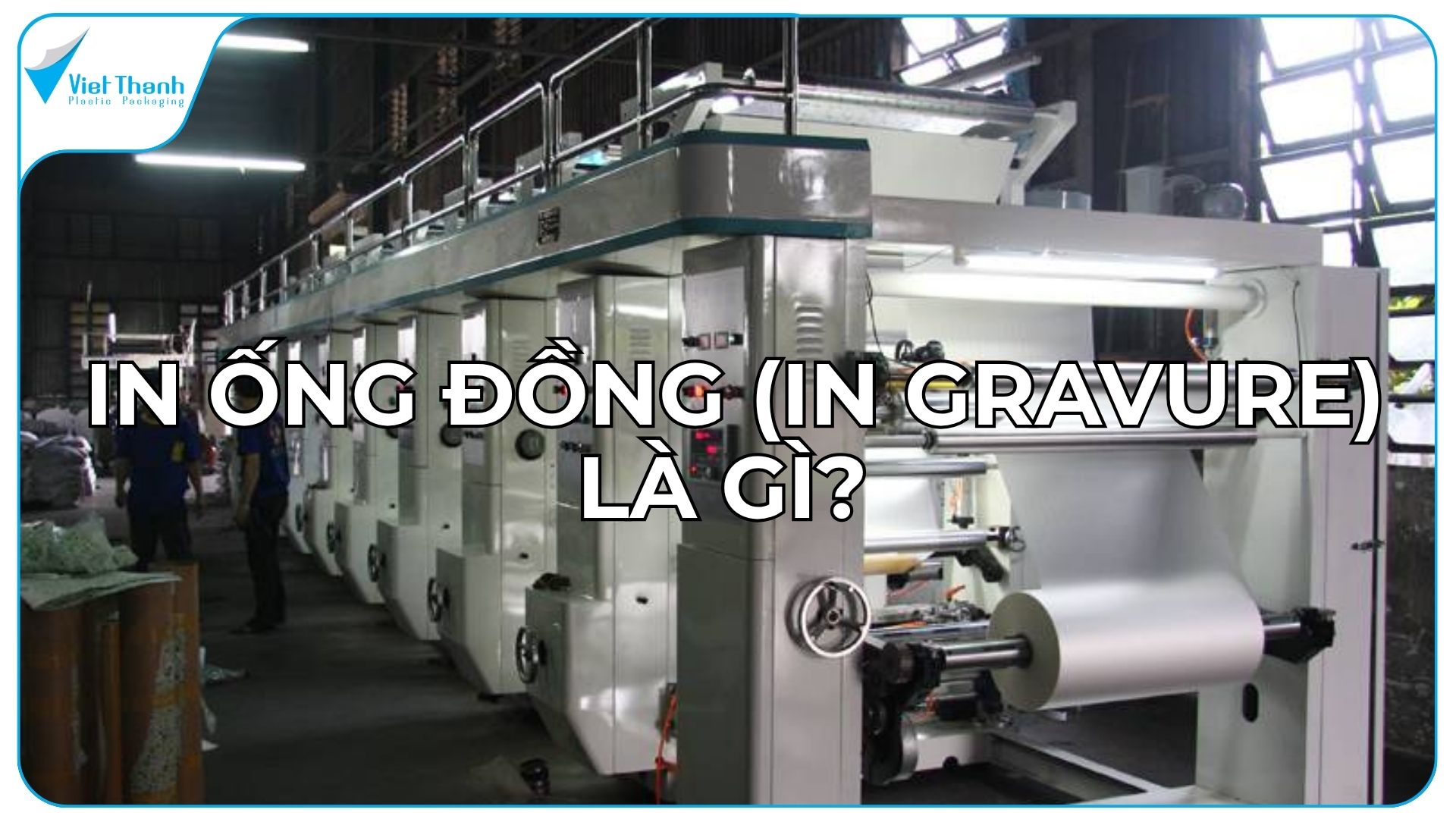 In Ống Đồng (Gravure) Là Gì? Quy Trình, Ưu Nhược Điểm & Khi Nào Nên Chọn