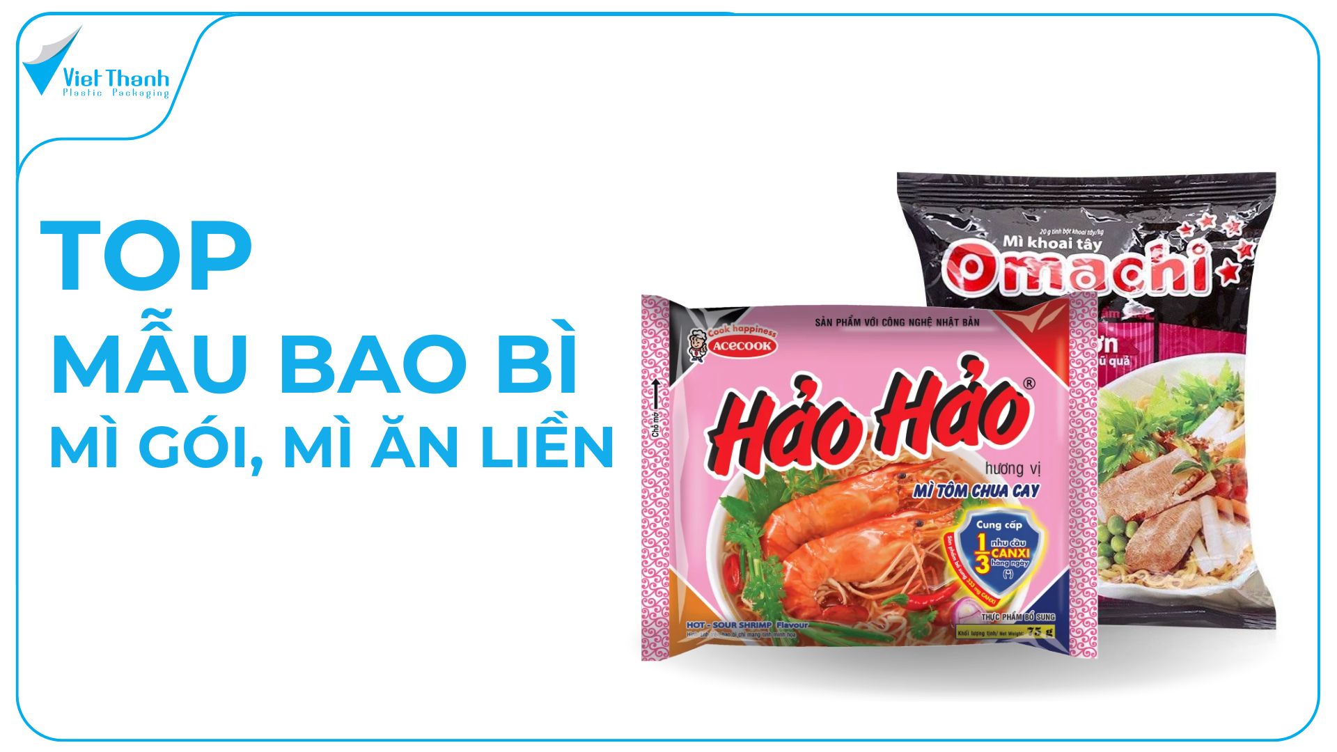 Bao bì mì ăn liền, mì gói thiết kế đẹp – Giải pháp nhận diện thương hiệu hiệu quả