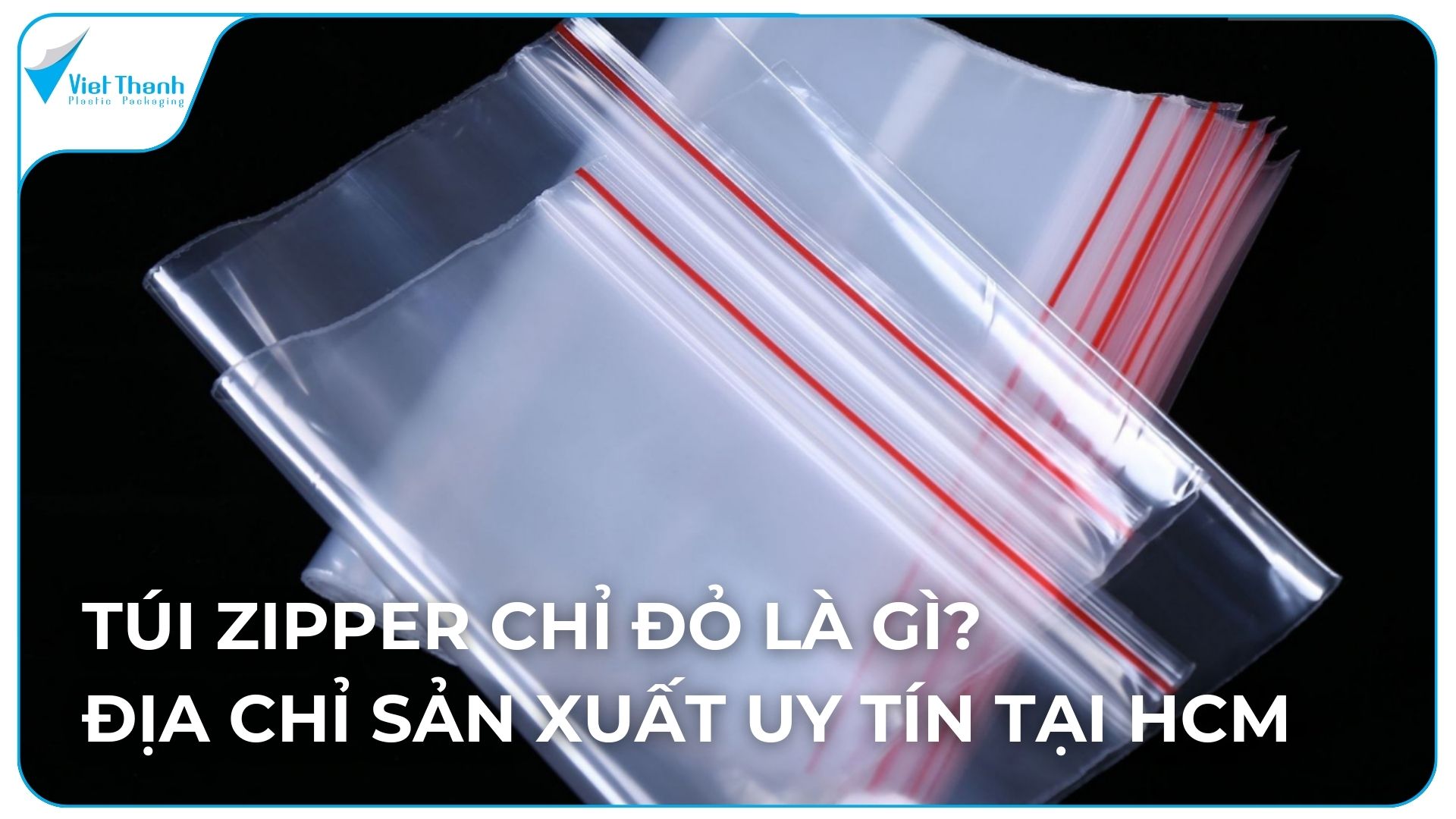 Túi Zipper Chỉ Đỏ Đủ Kích Thước | Sản Xuất Trực Tiếp – Bao Bì Nhựa Việt Thành