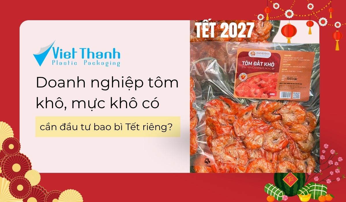 Doanh Nghiệp Tôm Khô, Mực Khô Có Cần Đầu Tư Bao Bì Tết Riêng? Phân Tích Chi Phí và Hiệu Quả 2027