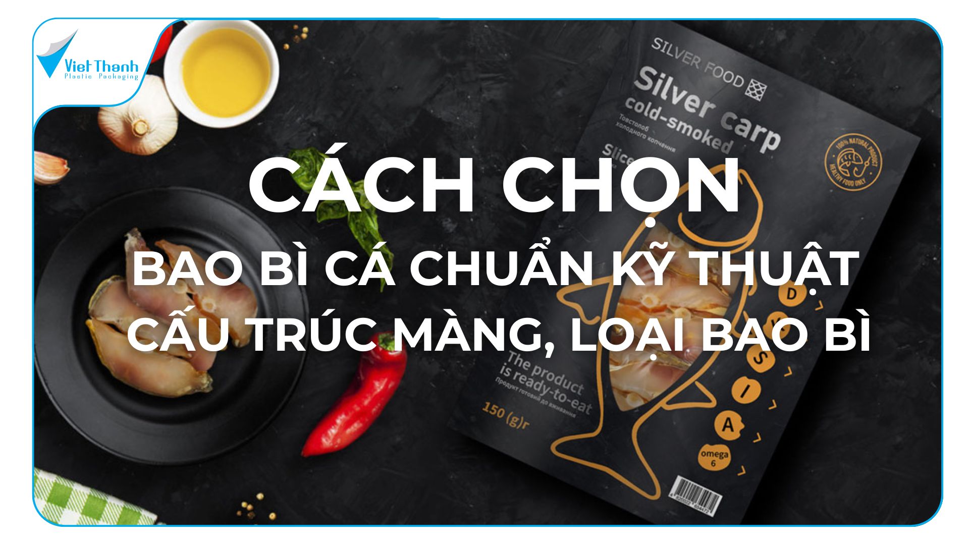 Cách Chọn Bao Bì Cá Chuẩn Kỹ Thuật 