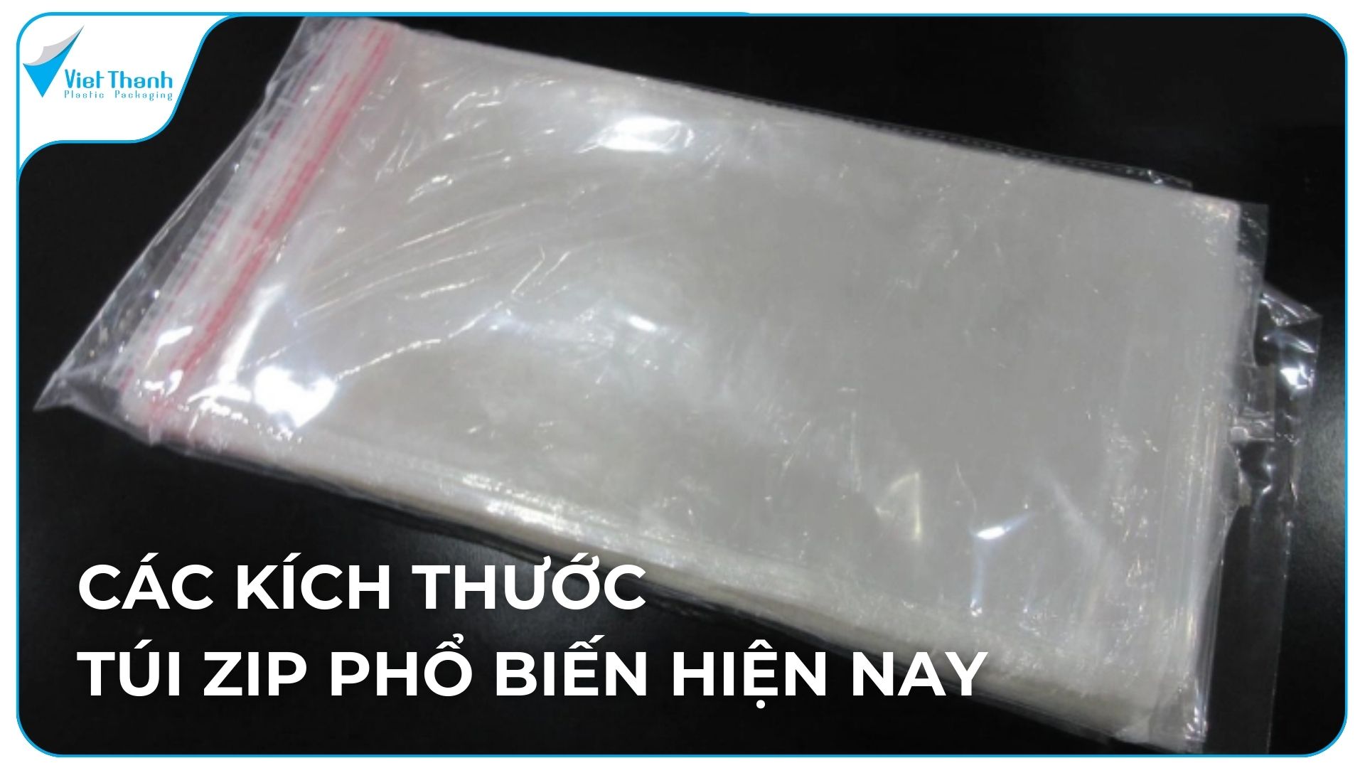 Các Kích Thước Túi Zip Thông Dụng Hiện Nay