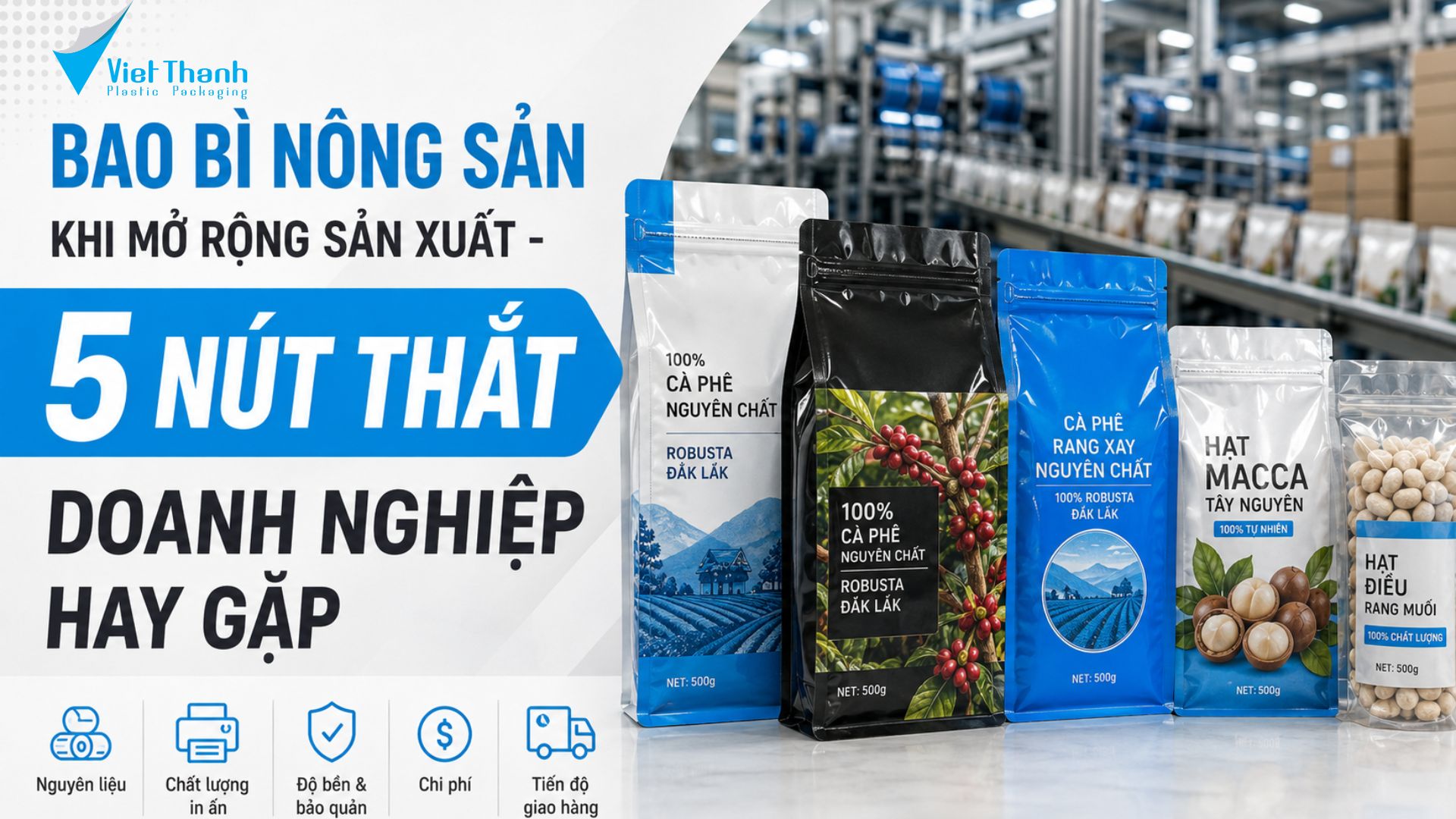 Bao Bì Nông Sản Khi Mở Rộng Sản Xuất — 5 Nút Thắt Doanh Nghiệp Hay Gặp