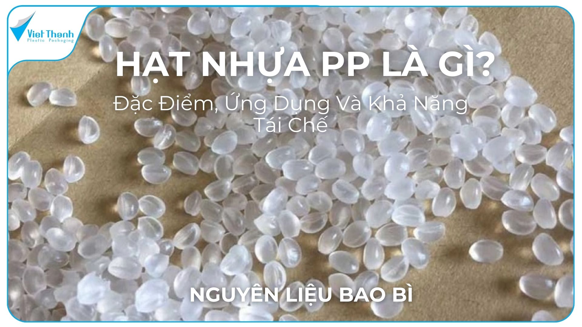 Hạt Nhựa PP Là Gì? Đặc Điểm, Ứng Dụng Và Khả Năng Tái Chế